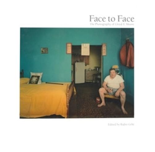 Face to Face: The Photography of Lloyd E. Moore (Paperback)