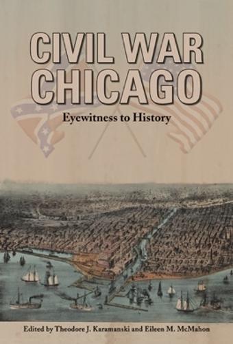 Civil War Chicago: Eyewitness to History (Paperback)