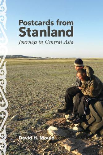 Postcards from Stanland: Journeys in Central Asia (Hardback)