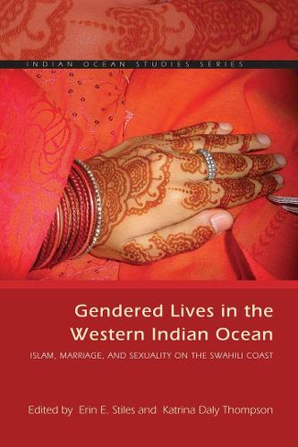 Gendered Lives in the Western Indian Ocean: Islam, Marriage, and Sexuality on the Swahili Coast - Indian Ocean Studies Series (Hardback)
