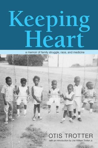 Keeping Heart: A Memoir of Family Struggle, Race, and Medicine - Series in Race, Ethnicity, and Gender in Appalachia (Paperback)