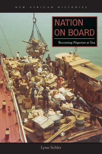 Nation on Board: Becoming Nigerian at Sea - New African Histories (Hardback)