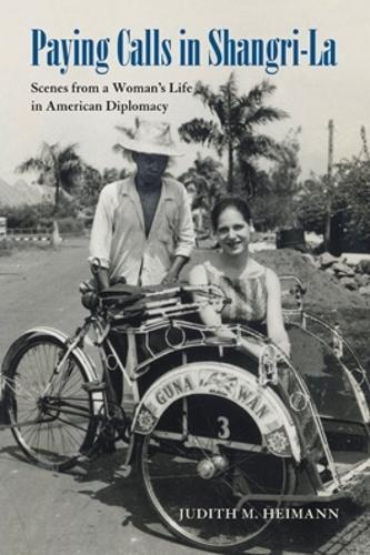 Paying Calls in Shangri-La: Scenes from a Woman's Life in American Diplomacy (Hardback)