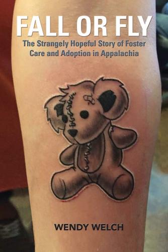 Fall or Fly: The Strangely Hopeful Story of Foster Care and Adoption in Appalachia (Hardback)