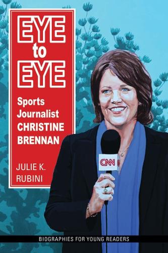 Eye to Eye: Sports Journalist Christine Brennan - Biographies for Young Readers (Paperback)