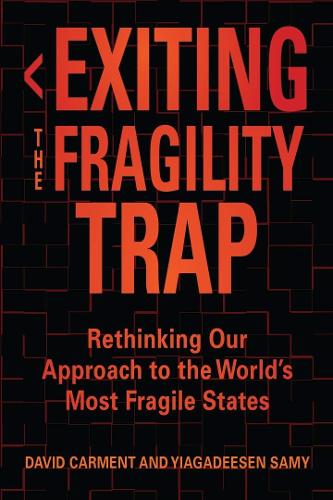 Exiting the Fragility Trap: Rethinking Our Approach to the World's Most Fragile States - Series in Human Security (Paperback)