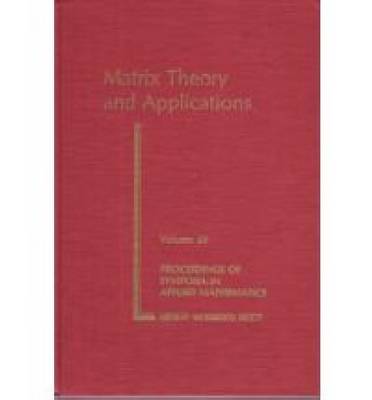 Matrix Theory And Applications - Proceedings of Symposia in Applied Mathematics (Hardback)