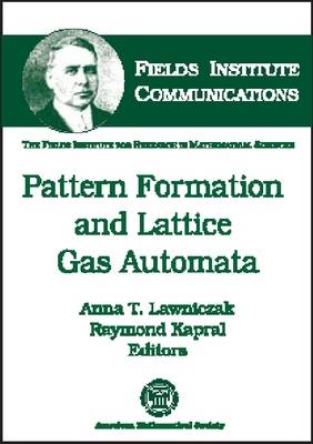 Pattern Formation and Lattice Gas Automata - Fields Institute Communications (Hardback)