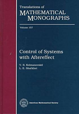 Control of Systems with Aftereffect - Translations of Mathematical Monographs (Hardback)