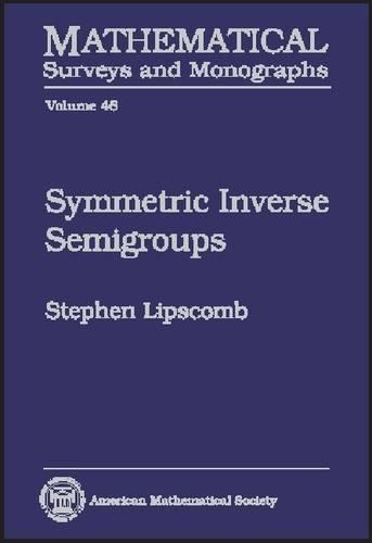 Symmetric Inverse Semigroups - Mathematical Surveys and Monographs (Hardback)