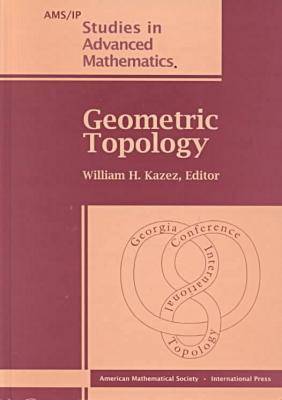 Geometric Topology, Part 1: 1993 Georgia International Topology Conference, August 2-13, 1993, University of Georgia, Athens, Georgia - AMS/IP Studies in Advanced Mathematics (Hardback)
