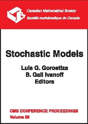 Stochastic Models: Proceedings of the International Conference on Stochastic Models in Honour of Professor Donald A. Dawson - Conference Proceedings, Canadian Mathematical Society (Paperback)