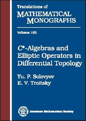 C*-algebras and Elliptic Operators in Differential Topology - Translations of Mathematical Monographs (Hardback)