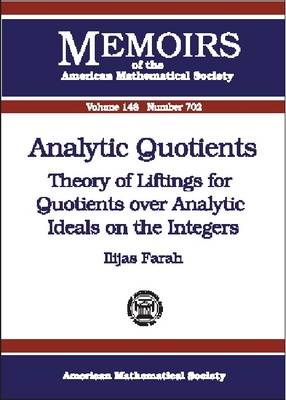 Analytic Quotients: Theory of Liftings for Quotients Over Analytic Ideals on the Integers - Memoirs of the American Mathematical Society (Paperback)