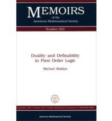 Duality and Definability in First Order Logic - Memoirs of the American Mathematical Society (Paperback)