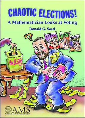 Chaotic Elections!: A Mathematician Looks at Voting (Paperback)