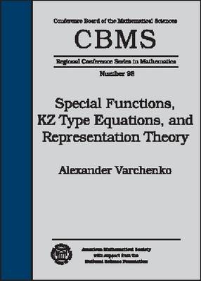 Special Functions, KZ Type Equations, and Representation Theory - CBMS Regional Conference Series in Mathematics (Paperback)