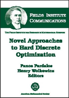Novel Approaches to Hard Discrete Optimization - Fields Institute Communications (Hardback)