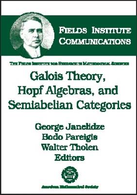 Galois Theory, Hopf Algebras, and Semiabelian Categories - Fields Institute Communications (Hardback)