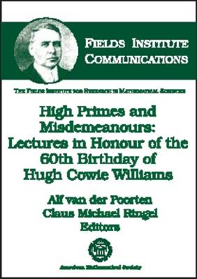High Primes and Misdemeanours: Lectures in Honour of the 60th Birthday of Hugh Cowie Williams - Fields Institute Communications (Hardback)