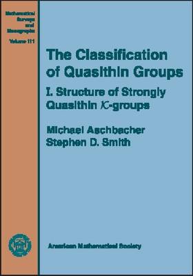 The The Classification of Quasithin Groups: The Classification of Quasithin Groups, Volume 1; Structure of Strongly Quasithin $K$-groups Structure of Strongly Quasithin $K$-groups v. 1 - Mathematical Surveys and Monographs (Hardback)