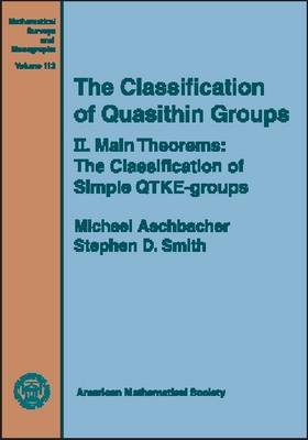 The The Classification of Quasithin Groups: The Classification of Quasithin Groups, Volume 2; Main Theorems - The Classification of Simple QTKE-groups Main Theorems - The Classification of Simple QTKE-groups v. 2 - Mathematical Surveys and Monographs (Hardback)