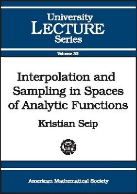 Interpolation and Sampling in Spaces of Analytic Functions - University Lecture Series (Paperback)