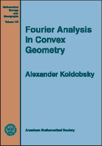 Fourier Analysis in Convex Geometry - Mathematical Surveys and Monographs No. 116 (Hardback)