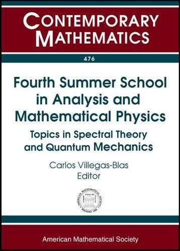 Fourth Summer School in Analysis and Mathematical Physics: Topics in Spectral Theory and Quantum Mechanics - Contemporary Mathematics (Paperback)