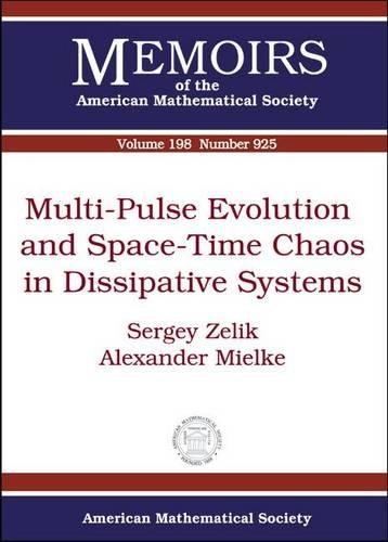 Multi-pulse Evolution and Space-time Chaos in Dissipative Systems - Memoirs of the American Mathematical Society (Paperback)