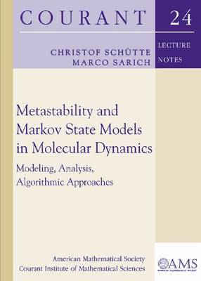 Metastability and Markov State Models in Molecular Dynamics: Modeling, Analysis, Algorithmic Approaches - Courant Lecture Notes (Paperback)