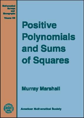 Positive Polynomials and Sums of Squares - Mathematical Surveys and Monographs (Hardback)