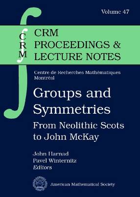 Groups and Symmetries: From Neolithic Scots to John McKay - CRM Proceedings & Lecture Notes (Paperback)