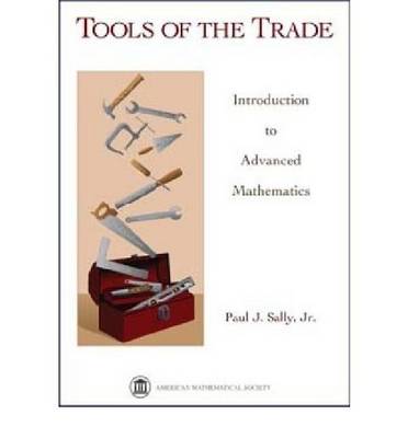 Tools of the Trade: Introduction to Advanced Mathematics - Monograph Books (Hardback)