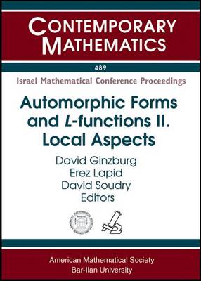 Automorphic Forms and L-Functions: Automorphic Forms and L-functions II: Local Aspects Local Aspects Volume 2 - Contemporary Mathematics (Paperback)