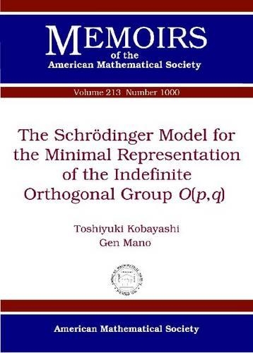 The Schroedinger Model for the Minimal Representation of the Indefinite Orthogonal Group $O(p,q)$ (Paperback)