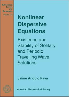 Nonlinear Dispersive Equations: Existence and Stability of Solitary and Periodic Travelling Wave Solutions - Mathematical Surveys and Monographs (Hardback)