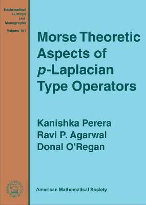 Morse Theoretic Aspects of $P$-Laplacian Type Operators - Mathematical Surveys and Monographs (Hardback)