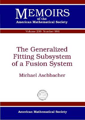 The Generalized Fitting Subsystem of a Fusion System - Memoirs of the American Mathematical Society (Paperback)