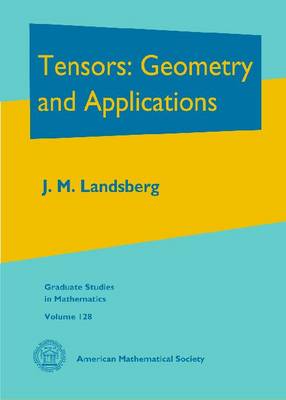 Tensors: Geometry and Applications - Graduate Studies in Mathematics (Hardback)