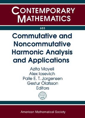 Commutative and Noncommutative Harmonic Analysis and Applications - Contemporary Mathematics (Paperback)