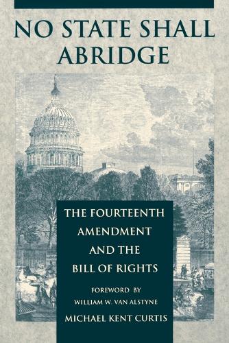 No State Shall Abridge: The Fourteenth Amendment and the Bill of Rights (Paperback)