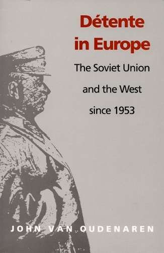 Detente in Europe: The Soviet Union & The West Since 1953 (Hardback)