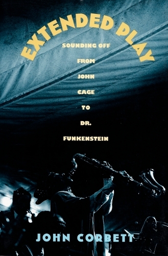 Extended Play: Sounding Off from John Cage to Dr. Funkenstein (Hardback)