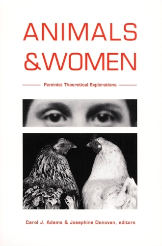 Animals and Women: Feminist Theoretical Explorations (Hardback)