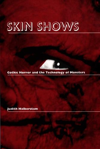 Skin Shows: Gothic Horror and the Technology of Monsters (Paperback)