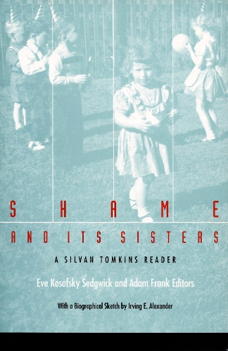 Shame and Its Sisters: A Silvan Tomkins Reader (Paperback)