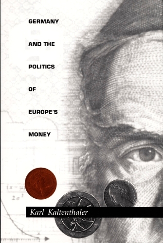 Germany and the Politics of Europe's Money (Hardback)