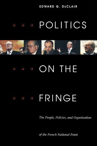 Politics on the Fringe: The People, Policies, and Organization of the French National Front (Paperback)