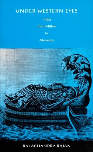 Under Western Eyes: India from Milton to Macaulay (Hardback)